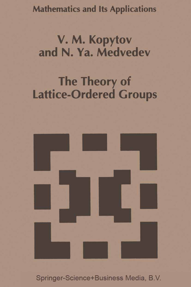 The Theory of Lattice-Ordered Groups - V. M. Kopytov/ N. Ya. Medvedev