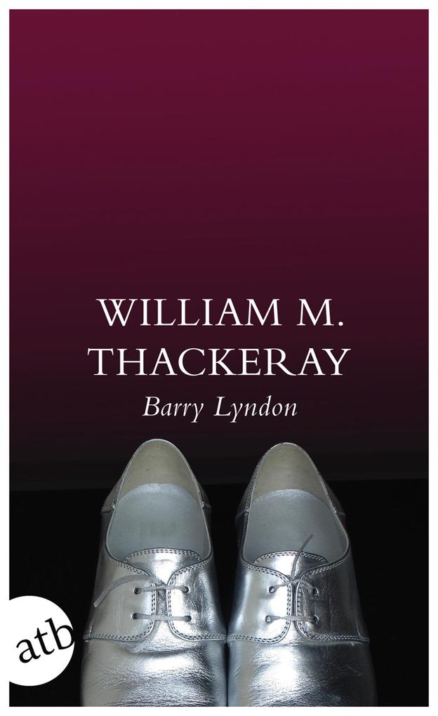 Die Memoiren des Barry Lyndon Esq. aufgezeichnet von ihm selbst - William Makepeace Thackeray