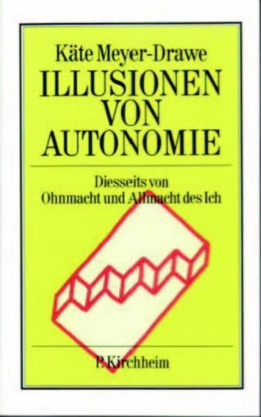 Illusionen von Autonomie - Käte Meyer-Drawe