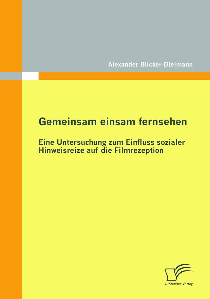 Gemeinsam einsam fernsehen: Eine Untersuchung zum Einfluss sozialer Hinweisreize auf die Filmrezeption