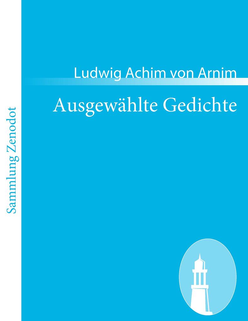Ausgewählte Gedichte - Achim von Arnim