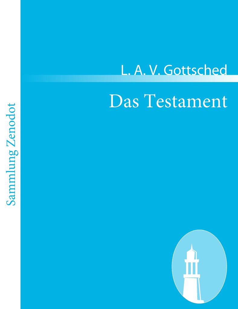 Das Testament - L. A. V. Gottsched/ Luise A. V. Gottsched