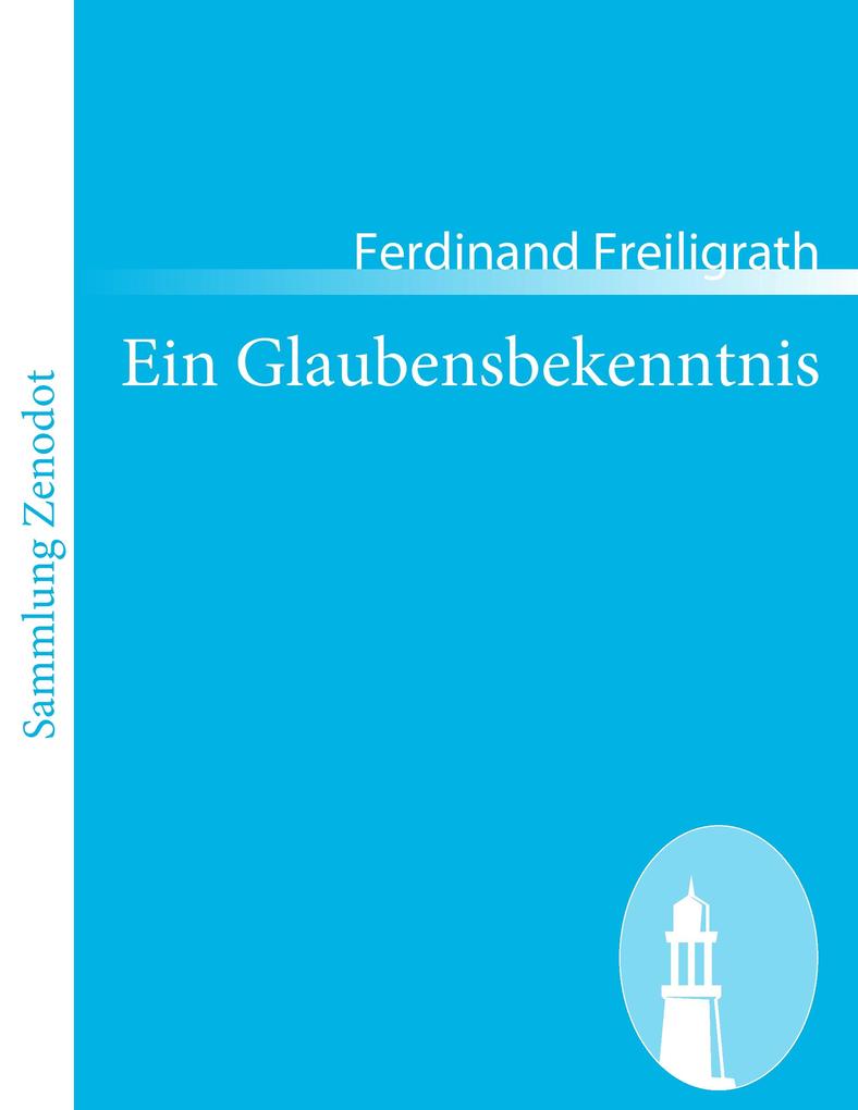 Ein Glaubensbekenntnis - Ferdinand Freiligrath