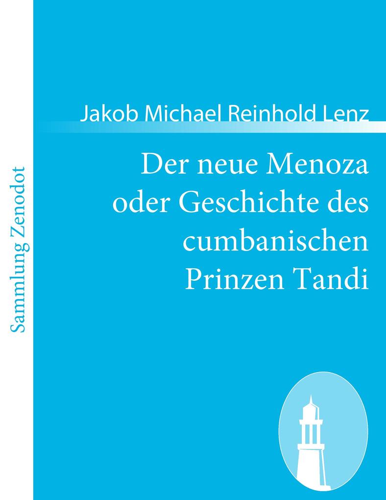 Der neue Menoza oder Geschichte des cumbanischen Prinzen Tandi - Jakob Michael Reinhold Lenz/ Jakob M. R. Lenz