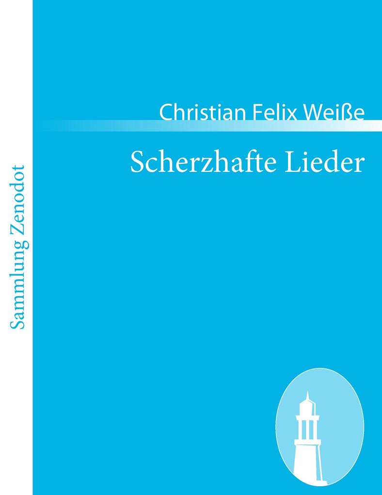 Scherzhafte Lieder - Christian Felix Weiße