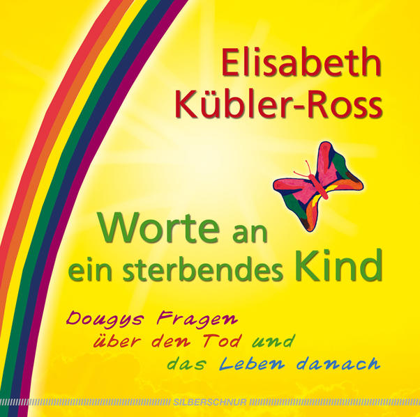 Worte an ein sterbendes Kind - Elisabeth Kübler-Ross