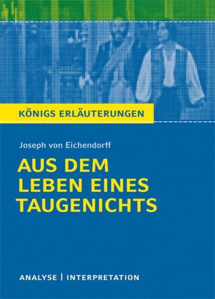 Aus dem Leben eines Taugenichts. Textanalyse und Interpretation - Joseph von Eichendorff/ Walburga Freund-Spork/ Josef von Eichendorff