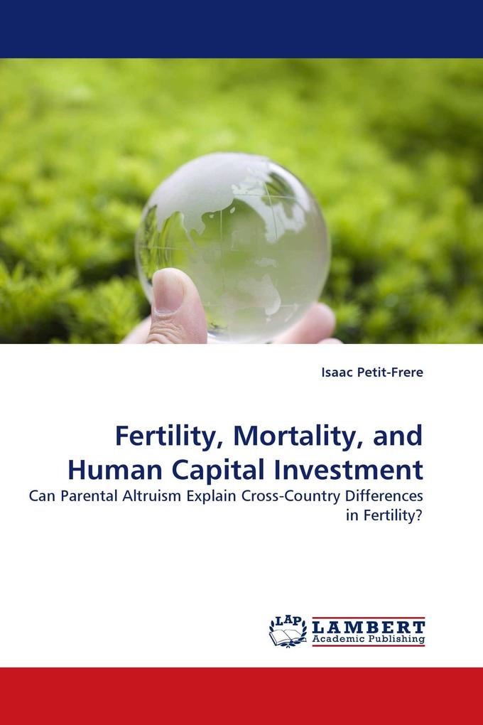 Fertility Mortality and Human Capital Investment