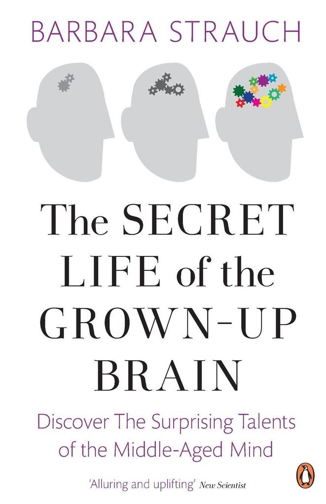 The Secret Life of the Grown-Up Brain