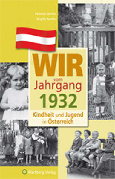 Wir vom Jahrgang 1932 - Kindheit und Jugend in Österreich - Brigitte Santler/ Helmuth Santler