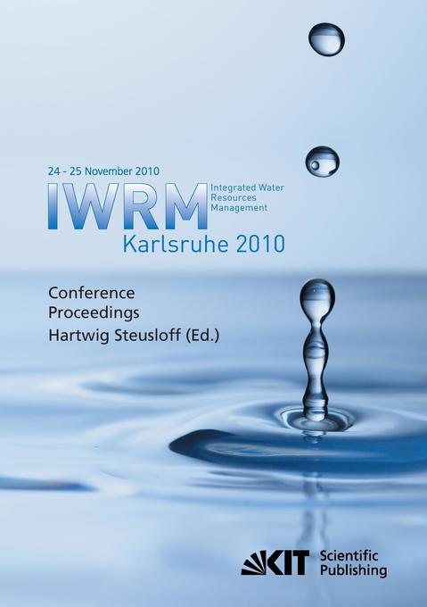 Integrated Water Resources Management Karlsruhe 2010 : IWRM International Conference 24 - 25 November 2010 conference proceedings