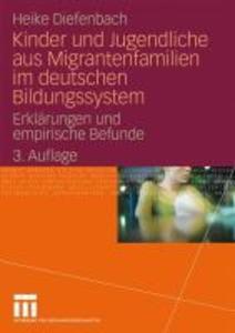 Kinder und Jugendliche aus Migrantenfamilien im deutschen Bildungssystem - Heike Diefenbach