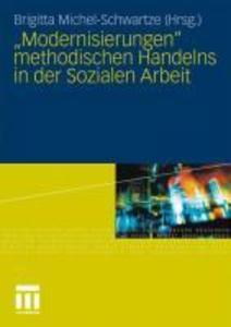'Modernisierungen' methodischen Handelns in der Sozialen Arbeit