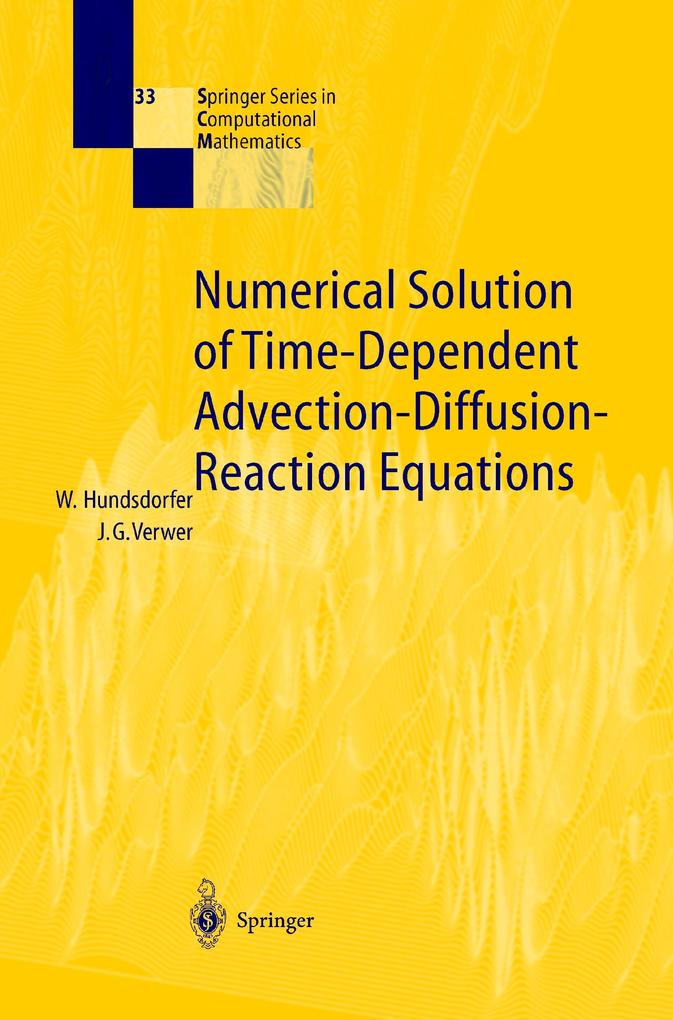 Numerical Solution of Time-Dependent Advection-Diffusion-Reaction Equations - Willem Hundsdorfer/ Jan G. Verwer