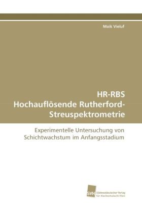 HR-RBS Hochauflösende Rutherford-Streuspektrometrie - Maik Vieluf