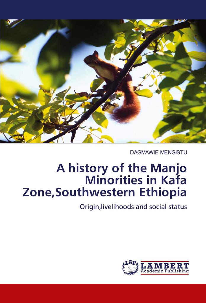 A history of the Manjo Minorities in Kafa ZoneSouthwestern Ethiopia