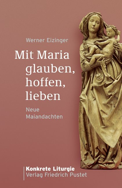 Mit Maria glauben hoffen lieben