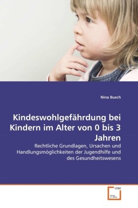 Kindeswohlgefährdung bei Kindern im Alter von 0 bis 3 Jahren - Nina Busch