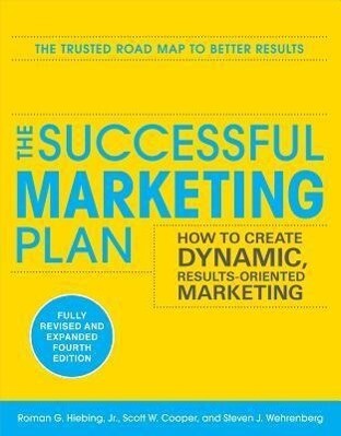 The Successful Marketing Plan: How to Create Dynamic Results Oriented Marketing 4th Edition