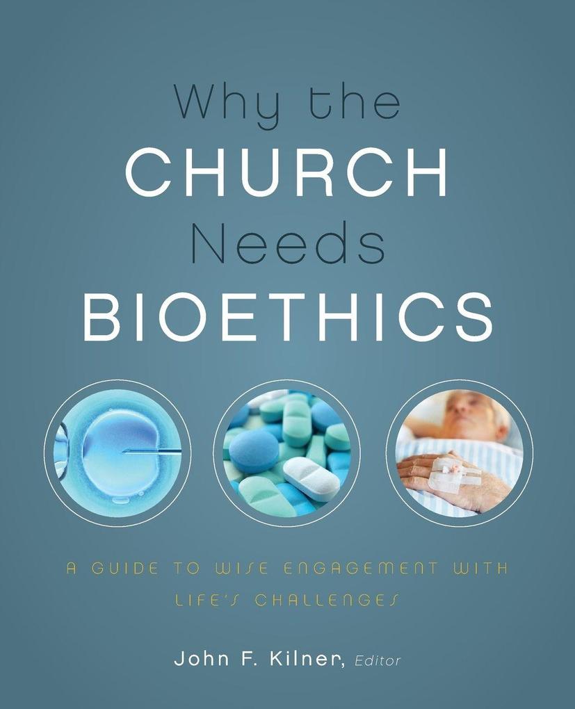 A Why the Church Needs Bioethics
