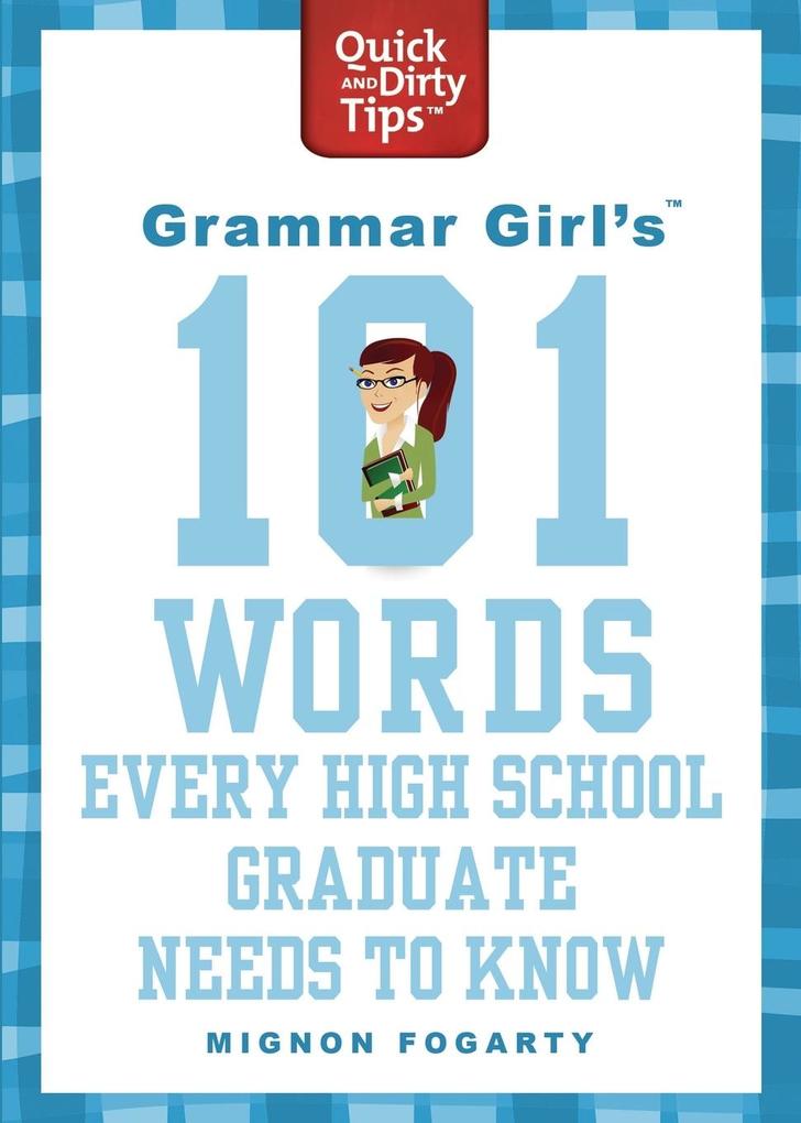 Grammar Girl‘s 101 Words Every High School Graduate Needs to Know