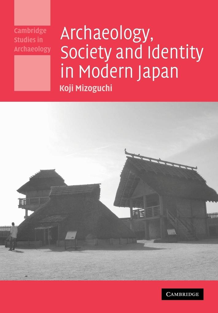 Archaeology Society and Identity in Modern Japan