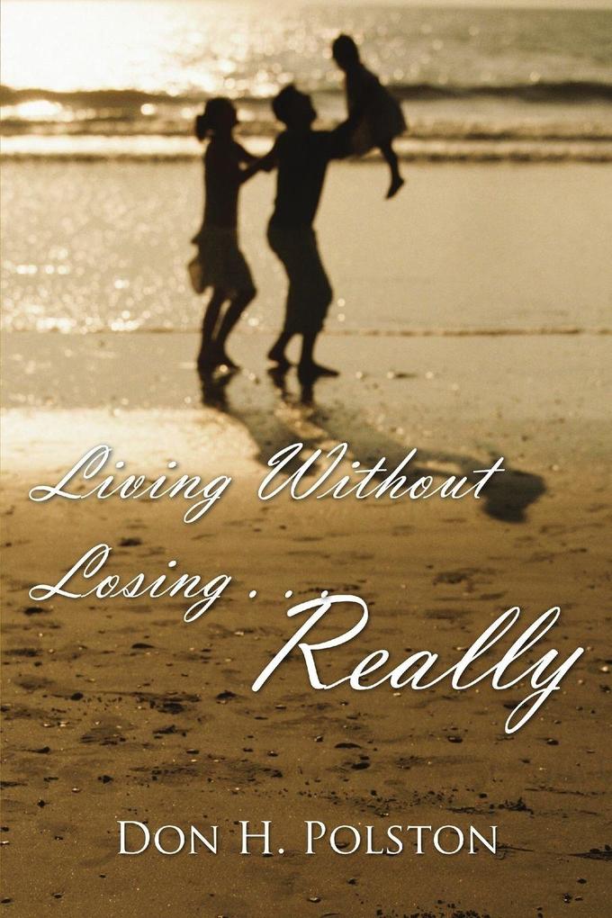 Living Without Losing . . . Really