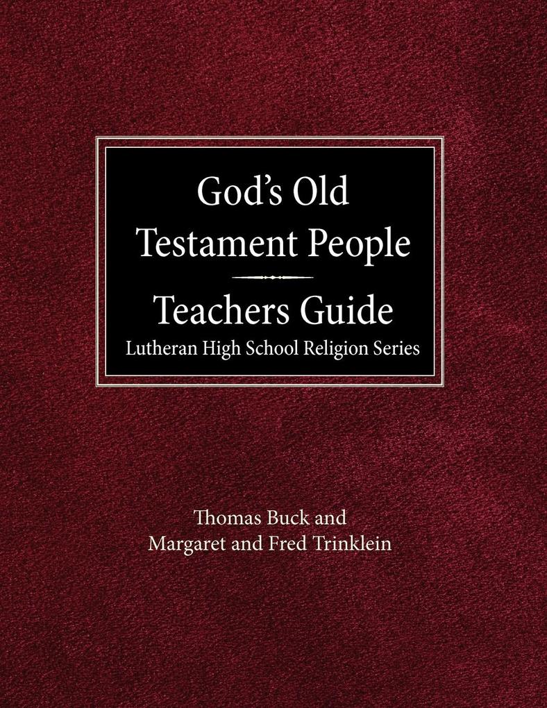 God‘s Old Testament People Teachers Guide Lutheran High School Religion Services