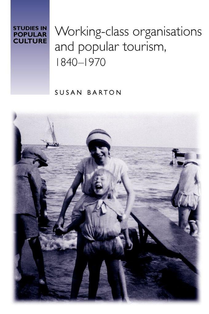 Working-class organisations and popular tourism 1840-1970