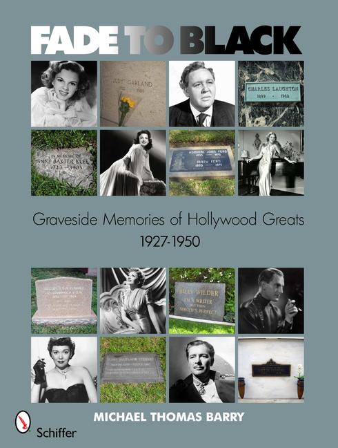 Fade to Black: Graveside Memories of Hollywood Greats 1927 - 1950 - Michael Thomas Barry
