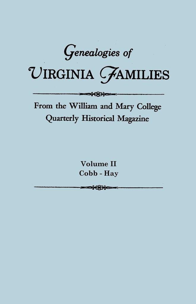 Genealogies of Virginia Families from the William and Mary College Quarterly Historical Magazine. in Five Volumes. Volume II