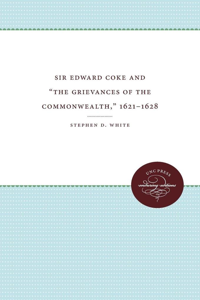 Sir Edward Coke and 'The Grievances of the Commonwealth' 1621-1628