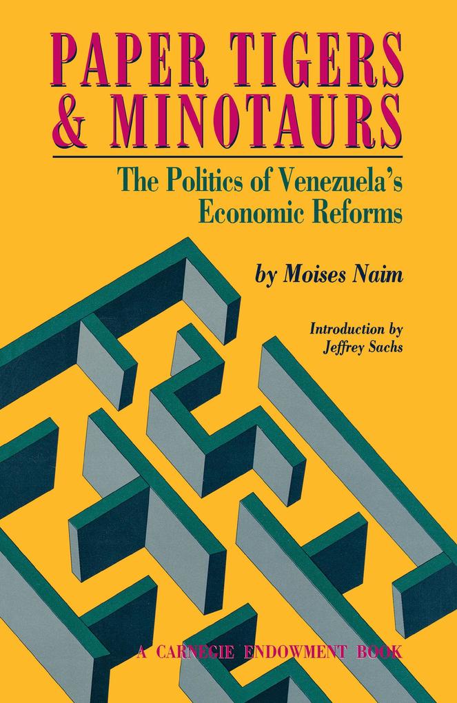 Paper Tigers and Minotaurs: The Politics of Venezuela‘s Economic Reforms