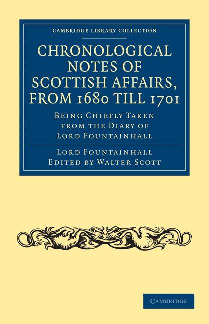 Chronological Notes of Scottish Affairs from 1680 Till 1701