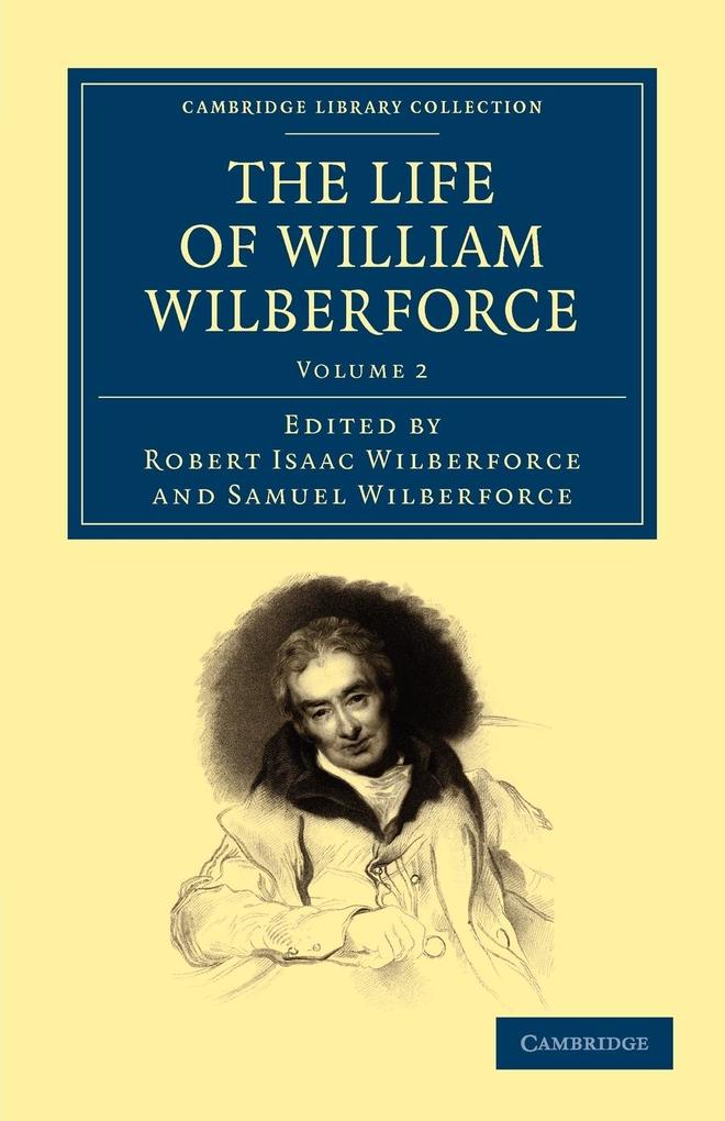 The Life of William Wilberforce - Volume 2 - William Wilberforce