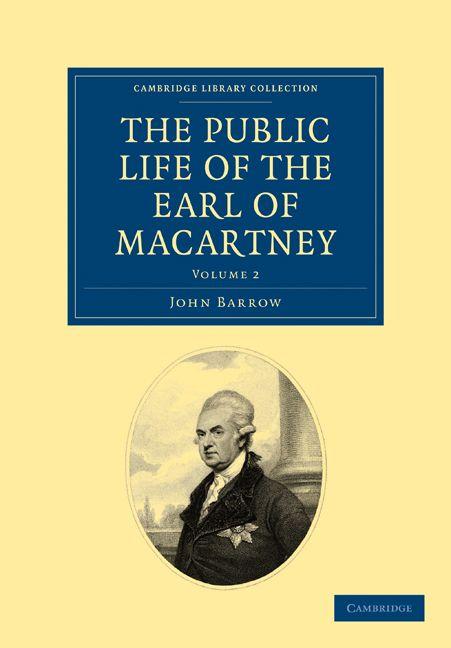 Some Account of the Public Life and a Selection from the Unpublished Writings of the Earl of Macartney - Volume 2