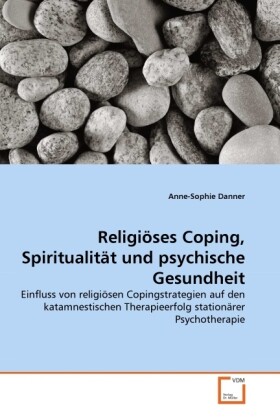 Religiöses Coping Spiritualität und psychische Gesundheit - Anne-Sophie Danner