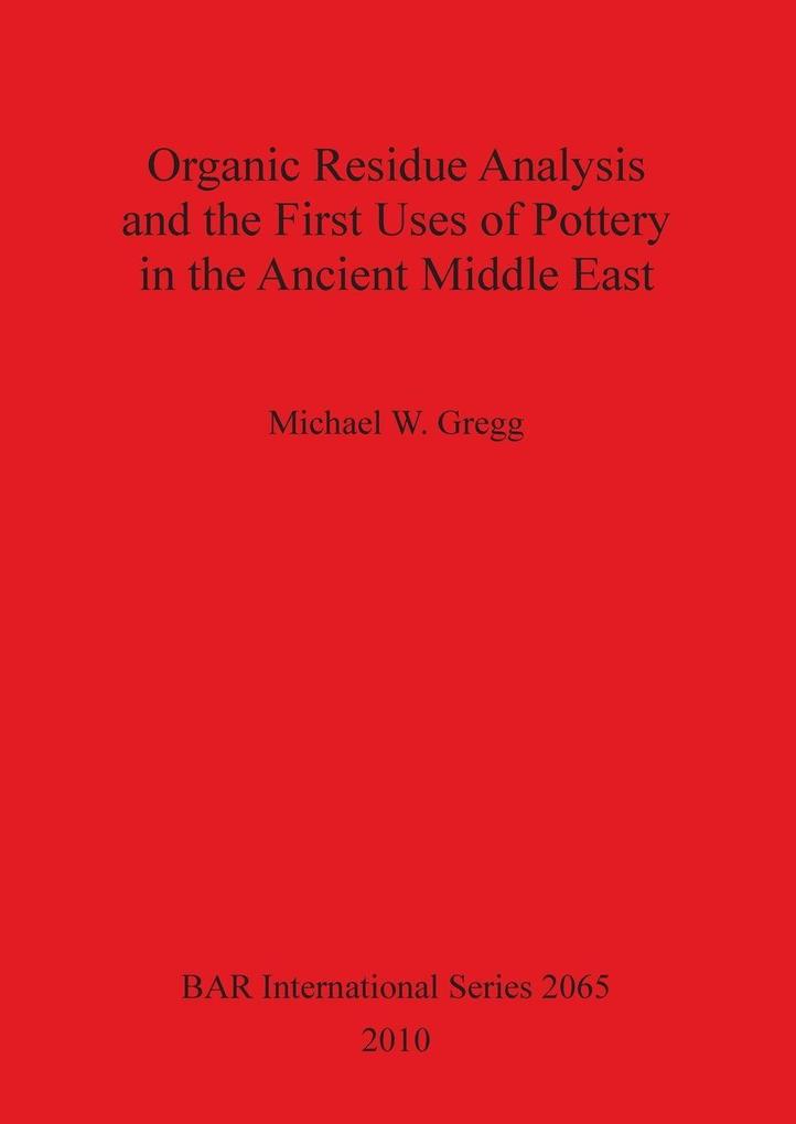 Organic Residue Analysis and the First Uses of Pottery in the Ancient Middle East
