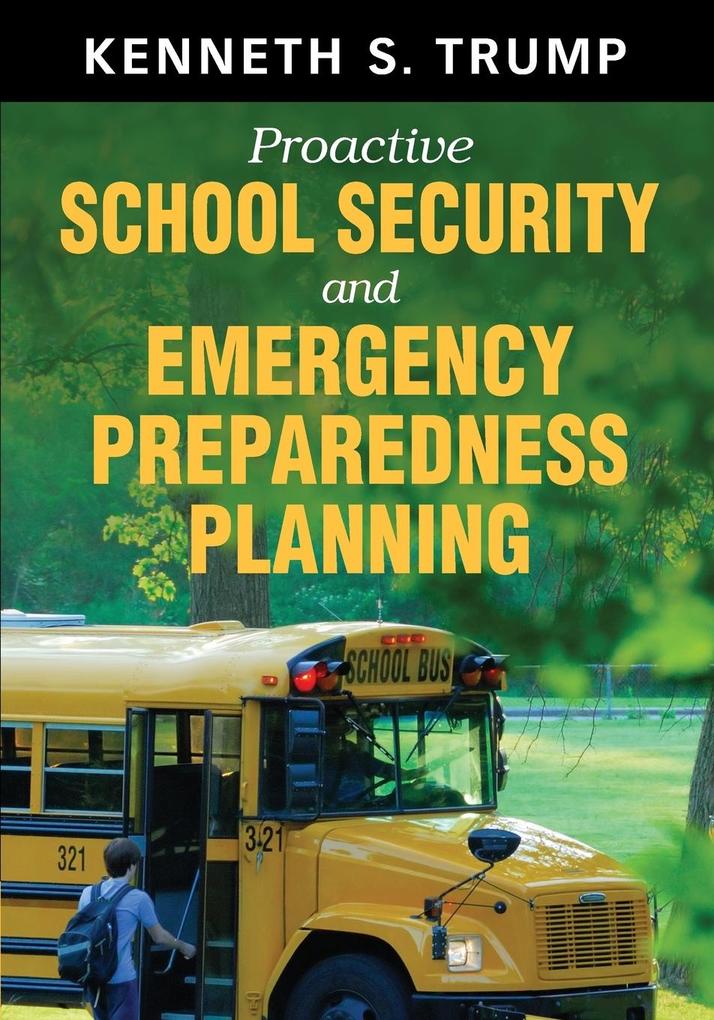Proactive School Security and Emergency Preparedness Planning - Kenneth S. Trump