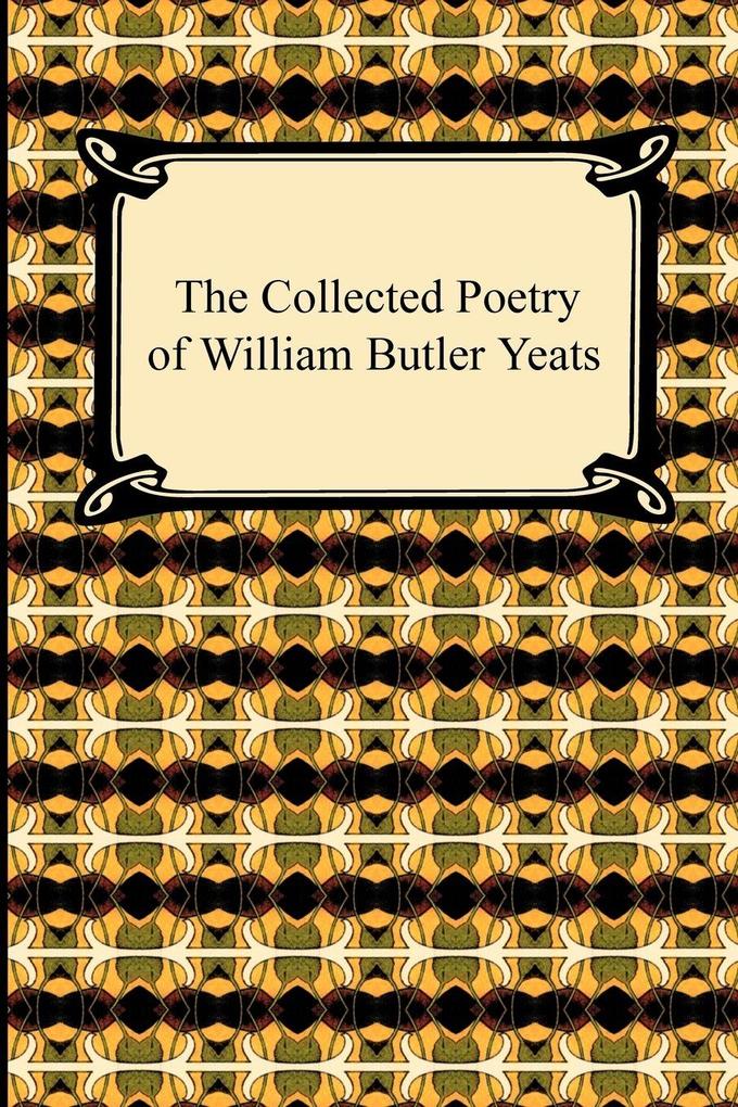 The Collected Poetry of William Butler Yeats