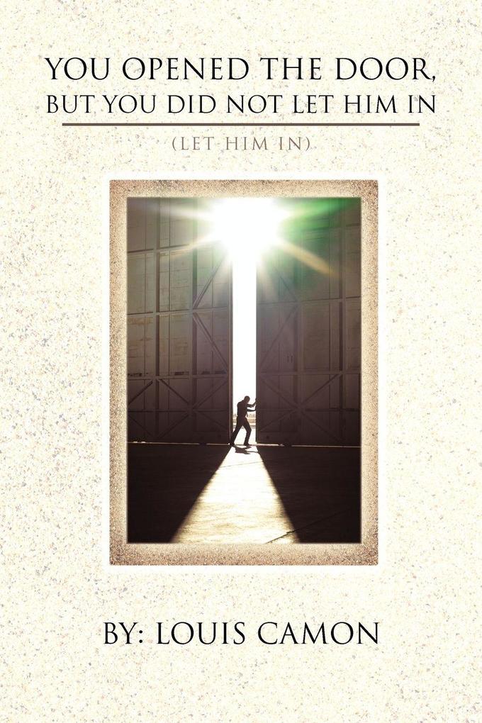 You Opened the Door But You Did Not Let Him in