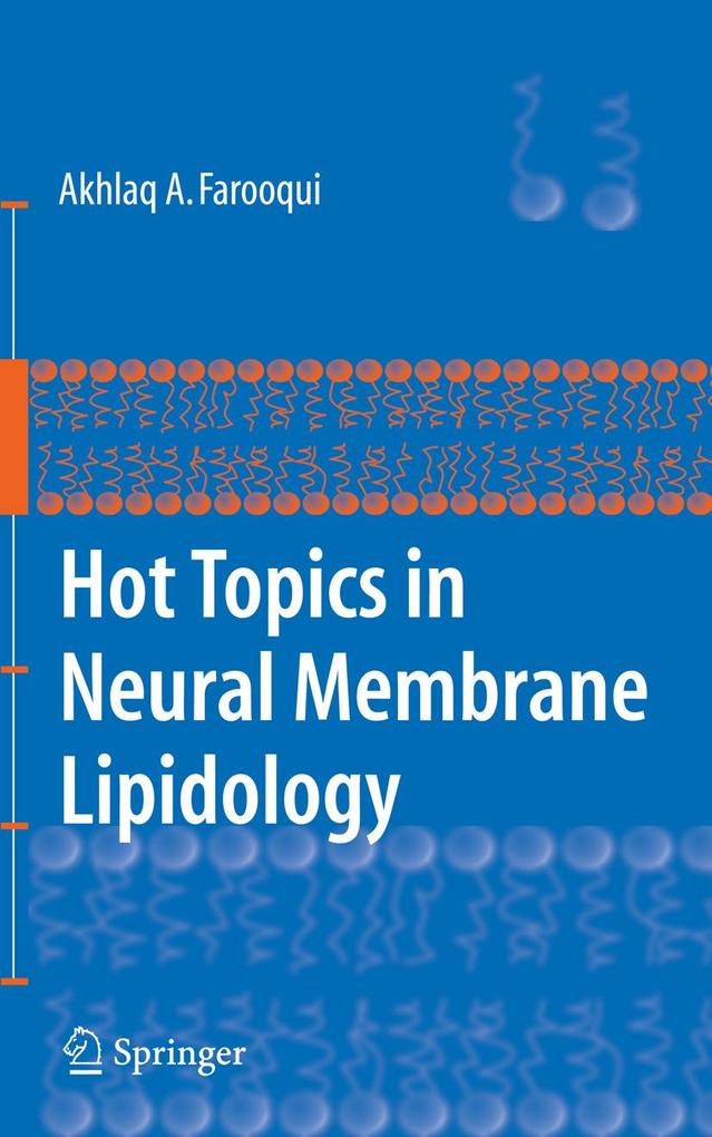 Hot Topics in Neural Membrane Lipidology - Akhlaq A. Farooqui