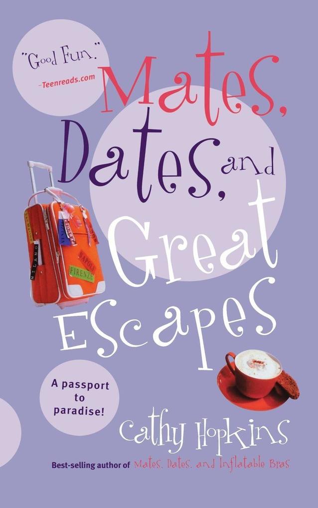 Mates Dates and Great Escapes