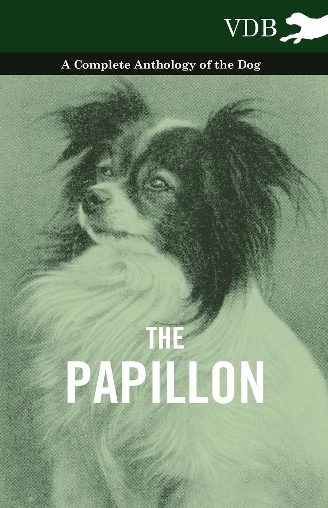 The Papillon - A Complete Anthology of the Dog - Various