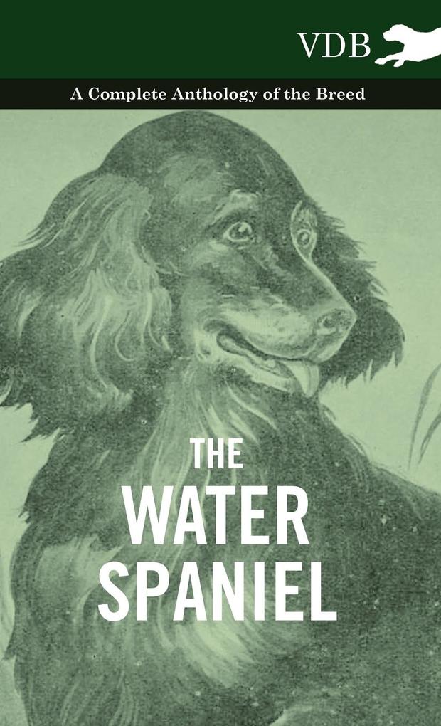 The Water Spaniel - A Complete Anthology of the Breed