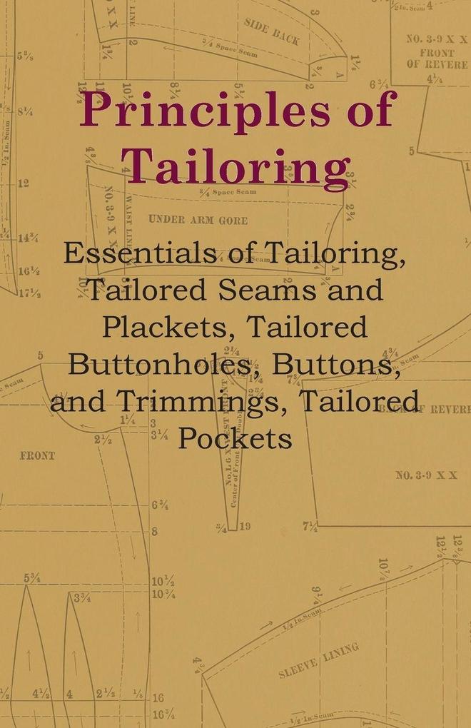 Principles Of Tailoring - Essentials Of Tailoring Tailored Seams And Plackets Tailored Buttonholes Buttons And Trimmings Tailored Pockets