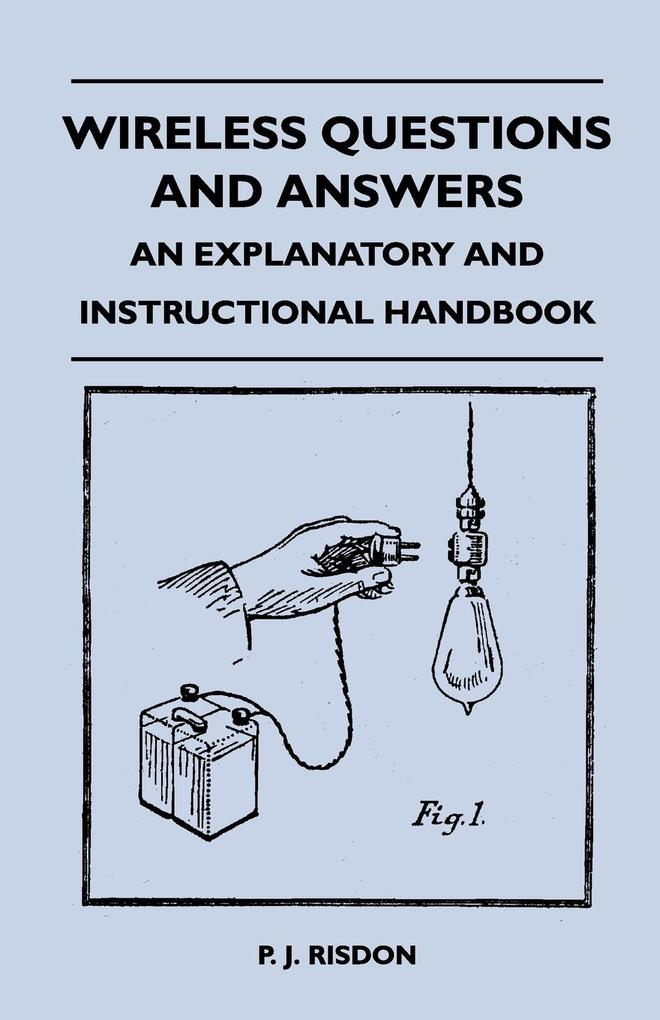 Wireless Questions and Answers - An Explanatory and Instructional Handbook als Taschenbuch von P. J. Risdon