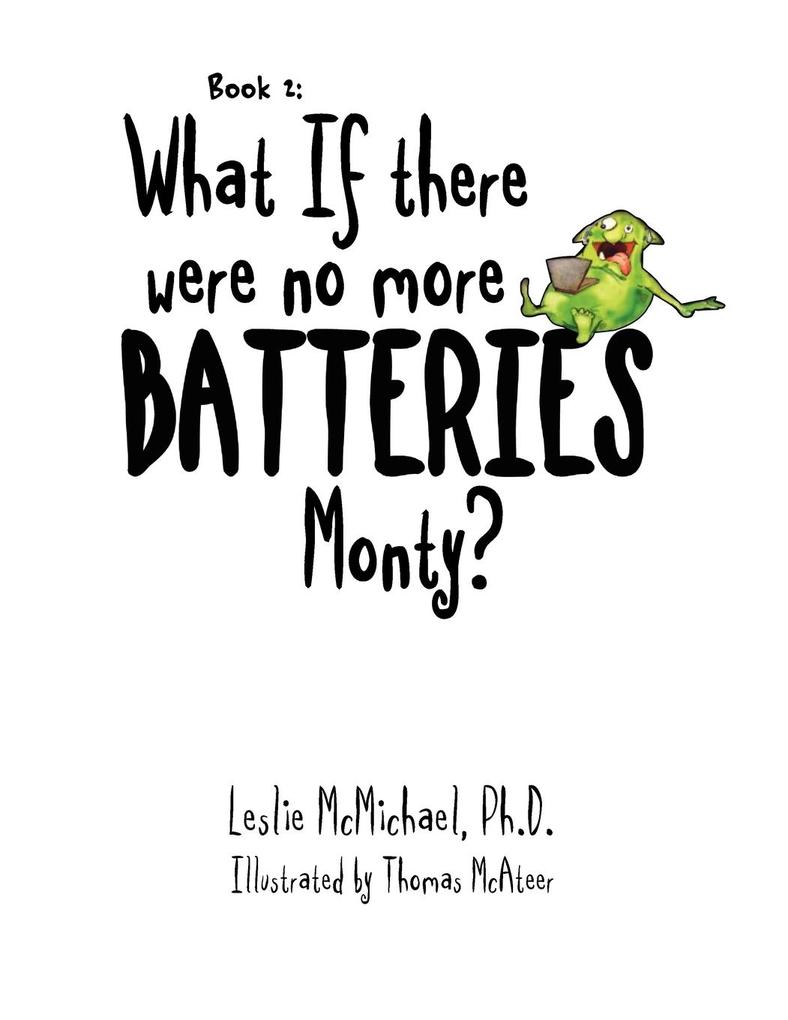What if there were no more batteries Monty?