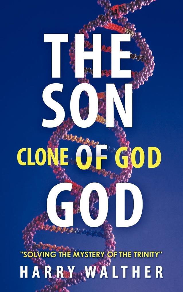 The Son of God the Clone of God