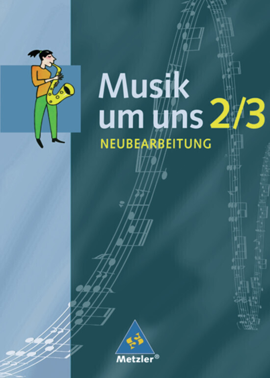 Musik um uns 2/3. Schülerband. Neubearbeitung. Berlin Brandenburg Bremen Hessen Mecklenburg-Vorpommern Niedersachsen Sachsen-Anhalt